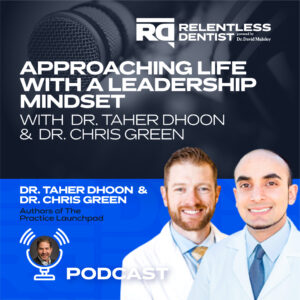 Approaching Life with a Leadership Mindset with Dr. Taher Dhoon and Dr. Chris Green