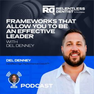 Frameworks That Allow You to Be an Effective Leader with Del Denney