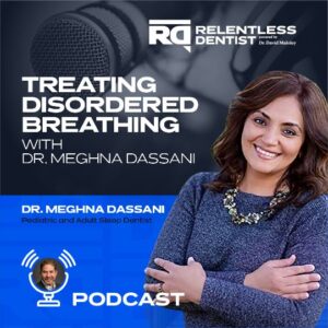 Treating Disordered Breathing with Dr. Meghna Dassani