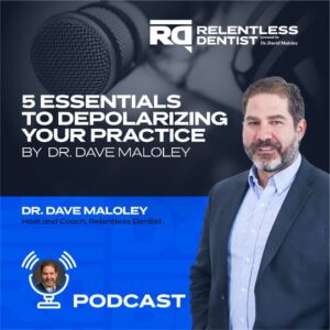 The 5 Essentials to Depolarizing Your Practice with Dr. Dave Maloley