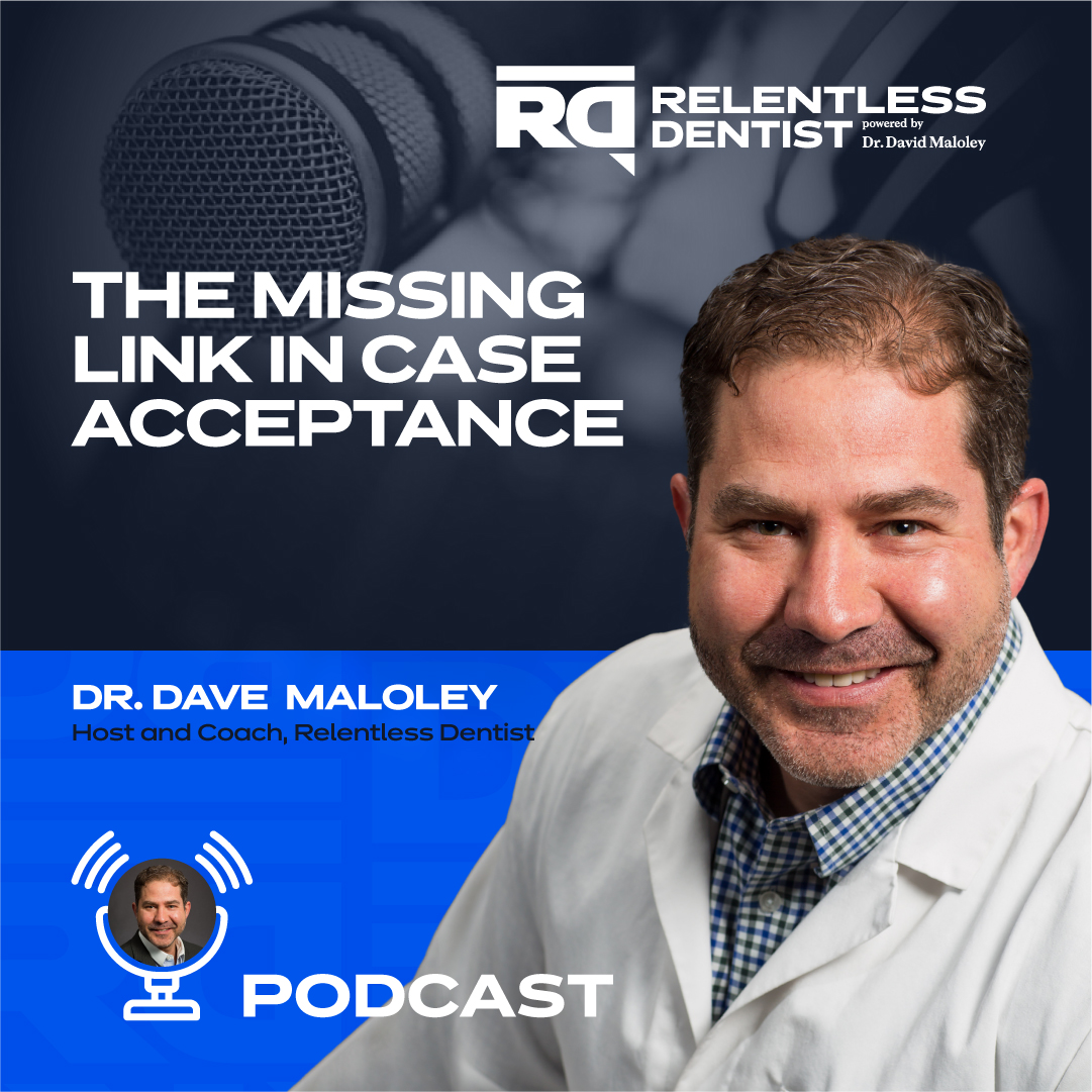 the-missing-link-in-case-acceptance-relentlessdentist