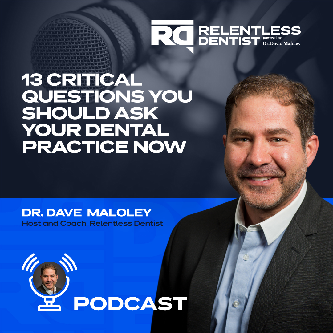 13 Critical Questions You Should Ask Your Dental Practice Now Relentlessdentist