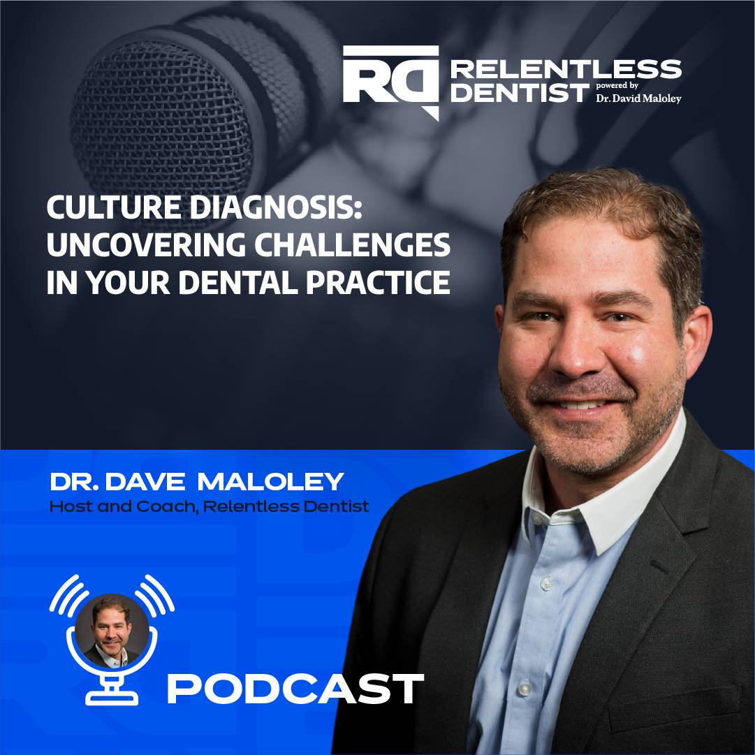 culture-diagnosis-uncovering-challenges-in-your-dental-practice-relentlessdentist